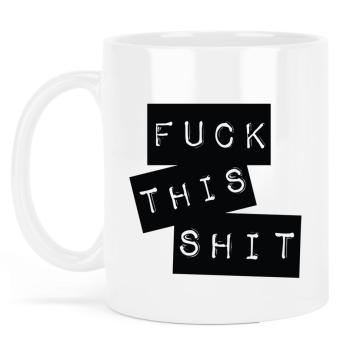 keramik-tasse-weiss-fuck-this-shit-55