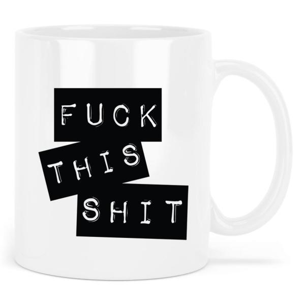 keramik-tasse-weiss-fuck-this-shit-55-2